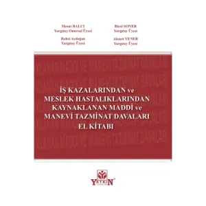 İş Kazalarında ve Meslek Hastalıklarından Kaynaklanan Maddi ve Manevi Tazminat Davaları El Kitabı