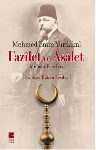 Fazîlet ve Asâlet; -Mensûr Eserleri-