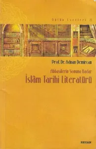 İslam Tarihi Literatürü - Abbasilerin Sonuna Kadar