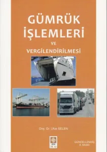 Gümrük İşlemleri ve Vergilendirilmesi