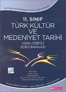 Esen Yayınları 11. Sınıf Türk Kültür ve Medeniyet Tarihi Konu Özetli Soru Bankası Esen