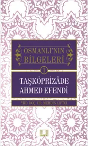 Taşköprizade Ahmed Efendi - Osmanlı'nın Bilgeleri 1