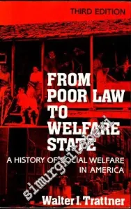 From Poor Law to Welfare State : A History of Social Welfare in America -