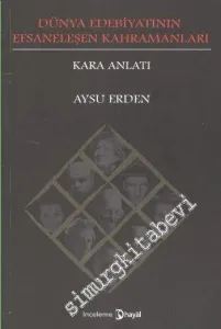 Türk Edebiyatının Efsaneleşen Kahramanları: Kara Anlatı -        2012