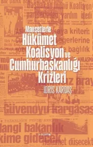 Manşetlerle Hükümet, Koalisyon ve Cumhurbaşkanlığı Krizleri