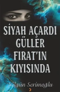 Siyah Açardı Güller Fırat’ın Kıyısında