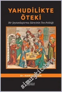 Yahudilikte Öteki Bir Şeytanlaştırma Sürecinin Teo-Politiği -         2024