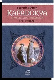 Kapadokya: Kayalardaki Şiirsellik, Gezi Rehberi