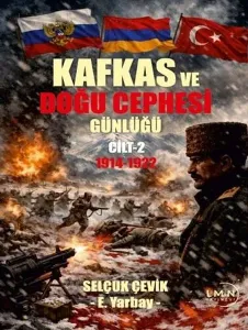 Kafkas ve Doğu Cephesi Günlüğü 2. Cilt 1914 - 1922