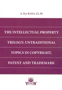 The Intellectual Property Trılogy: Untradıtıonal Topıcs In Copyrıght, Patent And Trademark