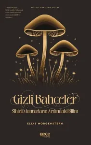 Gizli Bahçeler: Sihirli Mantarların Ardındaki Bilim - Yasaklı Bitkilerin Tarihi