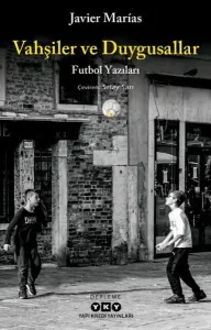 Vahşiler ve Duygusallar;Futbol Yazıları