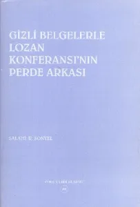 Gizli Belgelerle Lozan Konferansının Perde Arkası