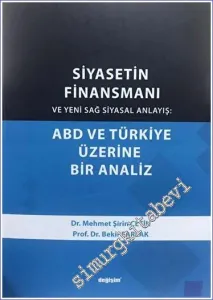 Siyasetin Finansmanı ve Yeni Sağ Siyasal Anlayış: ABD ve Türkiye Üzerine Bir Analiz -         2022