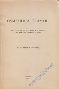 Osmanlı Grameri: Eski Yazı ve İmla - Arapça - Farsça - Eski Anadolu Türkçesi - Aruz  - İMZALI -