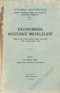Ekonominin Bugünkü Meseleleri: 1933/34 Ders Yılında Enstitü Üyeleri Tarafından Verilen Konferanslar Serisi -