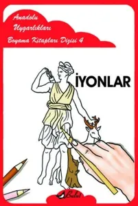 İyonlar; Anadolu Uygarlıkları Boyama Kitapları Dizisi 4