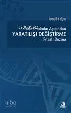 İslam Hukuku Açısından Yaratılışı Değiştirme Fıtratı Bozma