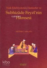 Türk Edebiyatında Hamseler ve Subhizade Feyzi'nin Hamsesi