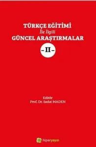 Türkçe Eğitimi İle İlgili Güncel Araştırmalar II