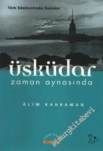 Türk Edebiyatında Üsküdar: Zaman Aynasında Üsküdar -        2003