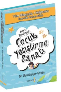 Her Yönüyle Çocuk Yetiştirme Sanatı