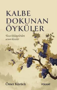 Kalbe Dokunan Öyküler;Kısa Hikâyelerden Uzun Hisseler