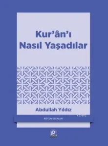 Kur'an'ı Nasıl Yaşadılar?