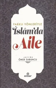 Farklı Yönleriyle İslam'da Aile