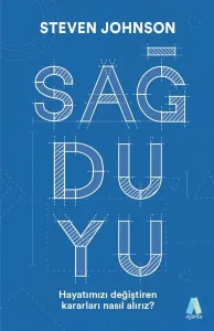 Sağduyu Hayatımızı Değiştiren Kararları Nasıl Alırız?