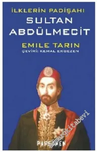İlklerin Padişahı Sultan Abdülmecit -        2011