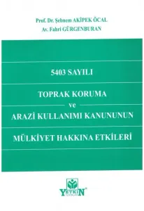 5403 Sayılı Toprak Koruma ve Arazi Kullanımı Kanununun Mülkiyet Hakkına Etkileri