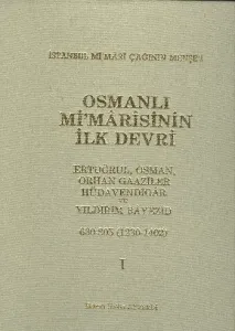 Osmanlı Mi'marisinin İlk Devri-I (630-805 / 1230-1402)