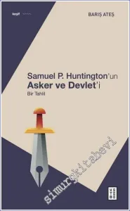 Samuel P. Huntington’ın Asker ve Devlet’i - Bir Tahlil -