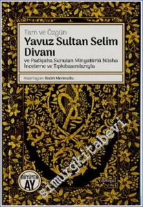 Yavuz Sultan Selim Divanı ve Padişaha Sunulan Minyatürlü Nüsha İnceleme ve Tıpkıbasımlarıyla - Tam ve Özgün CİLTLİ -         2021