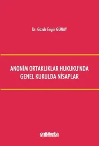 Anonim Ortaklıklar Hukuku'nda Genel Kurulda Nisaplar