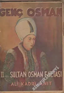 Genç Osman: 2. Sultan Osman Faciası: İkinci Sultan Osman'ın Saltanat Devri ve Hal'i ile Akibet Mukadderatı, Yedikule - Bastil Faciası  -        1947