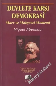 Devlete Karşı Demokrasi: Marx ve Makyavel Momenti -