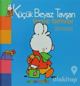 Küçük Beyaz Tavşan Trene Biniyor (Ciltli)