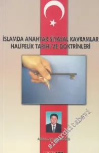 İslam'da Anahtar Siyasal Kavramlar Halifelik Tarihi ve Doktrinleri -