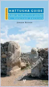 Hattusha Guide : A Day in the Hittite Capital - A Guide Book -        2020