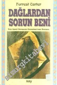 Dağlardan Sorun Beni - Son Apaçi Savaşçısı Geronimo'nun Romanı -        2000