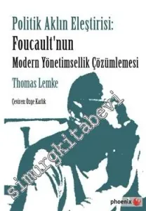Politik Aklın Eleştirisi: Foucault'nun Modern Yönetimsellik Çözümlemesi -         2016