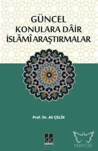 GÜNCEL KONULARA DÂİR İSLÂMÎ ARAŞTIRMALAR