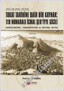 XVII. ve XVIII. Yüzyıl Tokat Tarihine Dair Bir Kaynak: 119 Numaralı İcmal Şer'iyye Sicili -         2023