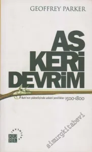 Askeri Devrim: Batı'nın Yükselişinde Askeri Yenilikler 1500 - 1800 -        2006