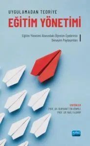 Uygulamadan Teoriye Eğitim Yönetimi