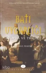 Batı Uygarlığı; Ütopya ve Trajedi