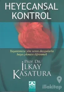Heyecansal Kontrol Yaşantımıza Yön Veren Duygularla Başa Çıkmayı Öğrenmek