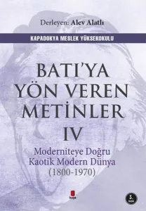 Batı'ya Yön Veren Metinler 4; Moderniteye Doğru Kaotik Modern Dünya (1970-1800)